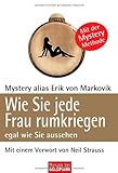 Wie Sie jede Frau rumkriegen: egal wie Sie aussehen - Wie Sie jede Frau rumkriegen: egal wie Sie aussehen -
