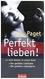 Perfekt lieben!: Zwei Bücher in einem Band - Die perfekte Liebhaberin - Der perfekte Liebhaber Perfekt lieben!: Zwei Bücher in einem Band - Die perfekte Liebhaberin - Der perfekte Liebhaber
