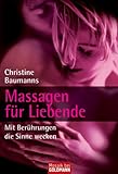 Massagen für Liebende: Mit Berührungen die Sinne wecken Massagen für Liebende: Mit Berührungen die Sinne wecken