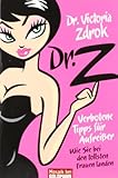 Dr. Z - Verbotene Tipps für Aufreißer: Wie Sie bei den tollsten Frauen landen Dr. Z - Verbotene Tipps für Aufreißer: Wie Sie bei den tollsten Frauen landen