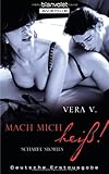 Mach mich heiß!: Scharfe Stories Mach mich heiß!: Scharfe Stories