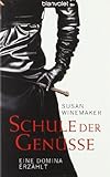 Schule der Genüsse: Eine Domina erzählt Schule der Genüsse: Eine Domina erzählt