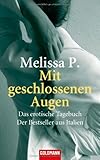 Mit geschlossenen Augen: Das erotische Tagebuch - Der Bestseller aus Italien Mit geschlossenen Augen: Das erotische Tagebuch - Der Bestseller aus Italien