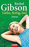 Liebe, fertig, los!: Roman Liebe, fertig, los!: Roman