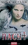 Unsterblich wie die Nacht: Roman Unsterblich wie die Nacht: Roman