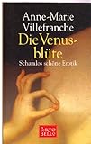 Die Venusblüte. Sonderausgabe: Schamlos schöne Erotik Die Venusblüte. Sonderausgabe: Schamlos schöne Erotik