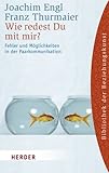 Wie redest du mit mir?: Fehler und Möglichkeiten in der Paarkommunikation (HERDER spektrum) Wie redest du mit mir?: Fehler und Möglichkeiten in der Paarkommunikation (HERDER spektrum)