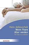 Wenn Paare älter werden: Die Liebe neu entdecken (HERDER spektrum) Wenn Paare älter werden: Die Liebe neu entdecken (HERDER spektrum)