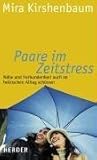 Paare im Zeitstress. Nähe und Verbundenheit auch im hektischen Alltag schützen Paare im Zeitstress. Nähe und Verbundenheit auch im hektischen Alltag schützen