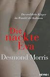 Die nackte Eva. Der weibliche Körper im Wandel der Kulturen Die nackte Eva. Der weibliche Körper im Wandel der Kulturen