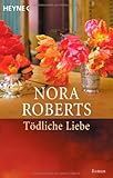 Tödliche Liebe: Roman Tödliche Liebe: Roman