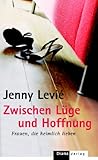 Zwischen Lüge und Hoffnung. Frauen die heimlich lieben Zwischen Lüge und Hoffnung. Frauen die heimlich lieben