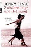 Zwischen Lüge und Hoffnung. Frauen, die heimlich lieben Zwischen Lüge und Hoffnung. Frauen, die heimlich lieben