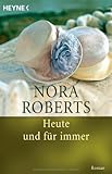 Heute und für immer: Roman Heute und für immer: Roman