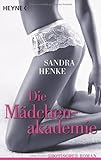 Die Mädchenakademie: Erotischer Roman Die Mädchenakademie: Erotischer Roman