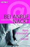 Bei Anruf nackt: Meine Partnersuche im Internet Bei Anruf nackt: Meine Partnersuche im Internet