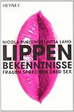 Lippenbekenntnisse: Frauen sprechen über Sex Lippenbekenntnisse: Frauen sprechen über Sex