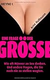 Eine Frage der Größe: Wie oft Männer an Sex denken. - Und andere Fragen, die Sie noch nie zu stellen wagten Eine Frage der Größe: Wie oft Männer an Sex denken. - Und andere Fragen, die Sie noch nie zu stellen wagten