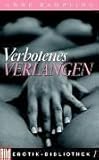 Verbotenes Verlangen. Bild Erotik-Bibliothek Band 1 Verbotenes Verlangen. Bild Erotik-Bibliothek Band 1