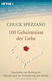 100 Geheimnisse der Liebe: Geschenke zur Heilung der Herzen und zur Vermehrung des Glücks 100 Geheimnisse der Liebe: Geschenke zur Heilung der Herzen und zur Vermehrung des Glücks