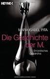 Die Geschichte der M.: Ein erotisches Geständnis Die Geschichte der M.: Ein erotisches Geständnis