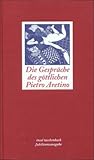 Die Gespräche des göttlichen Pietro Aretino (insel taschenbuch) Die Gespräche des göttlichen Pietro Aretino (insel taschenbuch)