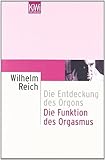 Die Funktion des Orgasmus: Die Entdeckung des Orgons. Sexualökonomische Grundprobleme der biologischen Energie Die Funktion des Orgasmus: Die Entdeckung des Orgons. Sexualökonomische Grundprobleme der biologischen Energie