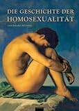 Die Geschichte der Homosexualität Die Geschichte der Homosexualität