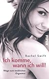 Ich komme, wann ich will!: Wege zum weiblichen Orgasmus Ich komme, wann ich will!: Wege zum weiblichen Orgasmus