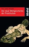 Die neue Weltgeschichte der Prostitution Die neue Weltgeschichte der Prostitution