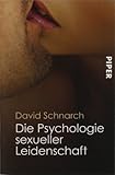 Die Psychologie sexueller Leidenschaft Die Psychologie sexueller Leidenschaft