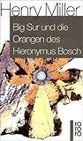 Big Sur und die Orangen des Hieronymus Bosch Big Sur und die Orangen des Hieronymus Bosch