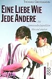 Eine Liebe wie jede andere. Mit homosexuellen Jugendlichen leben und umgehen. Eine Liebe wie jede andere. Mit homosexuellen Jugendlichen leben und umgehen.