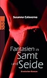 Fantasien in Samt und Seide: Erotischer Roman Fantasien in Samt und Seide: Erotischer Roman