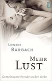 Mehr Lust: Gemeinsame Freude an der Liebe Mehr Lust: Gemeinsame Freude an der Liebe