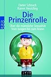 Die Prinzenrolle: Über die männliche Sexualität. Vom Jungen bis zum Mann Die Prinzenrolle: Über die männliche Sexualität. Vom Jungen bis zum Mann
