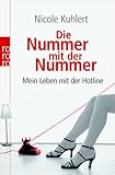 Die Nummer mit der Nummer: Mein Leben mit der Hotline Die Nummer mit der Nummer: Mein Leben mit der Hotline