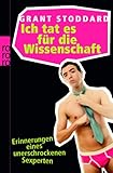 Ich tat es für die Wissenschaft: Erinnerungen eines unerschrockenen Sexperten Ich tat es für die Wissenschaft: Erinnerungen eines unerschrockenen Sexperten