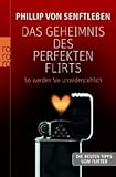Das Geheimnis des perfekten Flirts: So werden Sie unwiderstehlich Das Geheimnis des perfekten Flirts: So werden Sie unwiderstehlich
