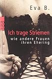 Ich trage Striemen: wie andere Frauen ihren Ehering Ich trage Striemen: wie andere Frauen ihren Ehering