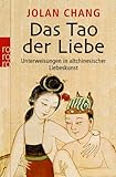Das Tao der Liebe: Unterweisungen in altchinesischer Liebeskunst Das Tao der Liebe: Unterweisungen in altchinesischer Liebeskunst