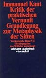 Werkausgabe in 12 Bänden: VII: Kritik der praktischen Vernunft. Grundlegung zur Metaphysik der Sitten: BD 7 (suhrkamp taschenbuch wissenschaft) Werkausgabe in 12 Bänden: VII: Kritik der praktischen Vernunft. Grundlegung zur Metaphysik der Sitten: BD 7 (suhrkamp taschenbuch wissenschaft)