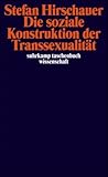 Die soziale Konstruktion der Transsexualität: Über die Medizin und den Geschlechtswechsel (suhrkamp taschenbuch wissenschaft) Die soziale Konstruktion der Transsexualität: Über die Medizin und den Geschlechtswechsel (suhrkamp taschenbuch wissenschaft)