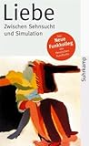 Liebe - Zwischen Sehnsucht und Simulation (suhrkamp taschenbuch) Liebe - Zwischen Sehnsucht und Simulation (suhrkamp taschenbuch)