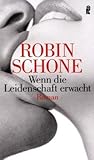 Wenn die Leidenschaft erwacht: Roman Wenn die Leidenschaft erwacht: Roman