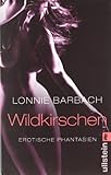 Wildkirschen: Erotische Phantasien Wildkirschen: Erotische Phantasien