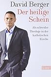 Der heilige Schein: Als schwuler Theologe in der katholischen Kirche Der heilige Schein: Als schwuler Theologe in der katholischen Kirche