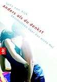 Anders als du denkst: Geschichten über das erste Mal Anders als du denkst: Geschichten über das erste Mal