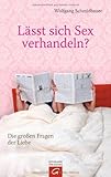 Lässt sich Sex verhandeln?: Die großen Fragen der Liebe Lässt sich Sex verhandeln?: Die großen Fragen der Liebe