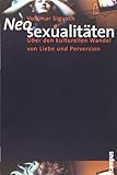 Neosexualitäten: Über den kulturellen Wandel von Liebe und Perversion Neosexualitäten: Über den kulturellen Wandel von Liebe und Perversion